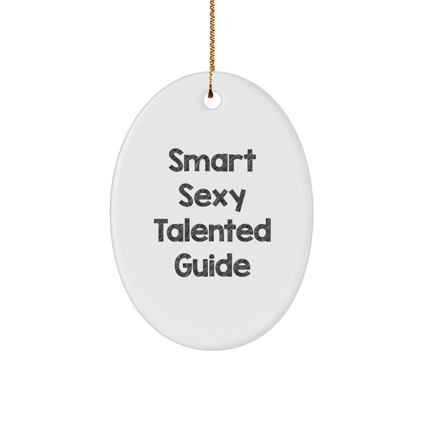 Smart Sexy Talented Guide Oval Ornament Gifts from Friends - 'You're a Guide' - Christmas Unique Gifts