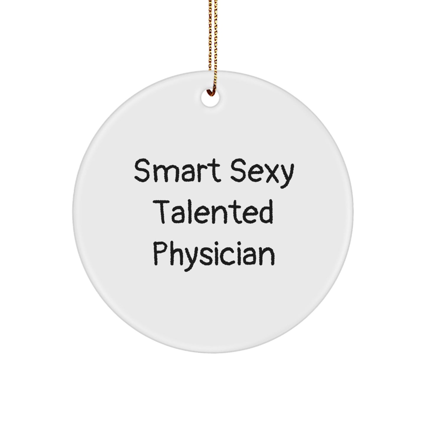 Smart Sexy Talented Physician Gifts for Christmas - 'Quote' Circle Ornament from Friends and Family