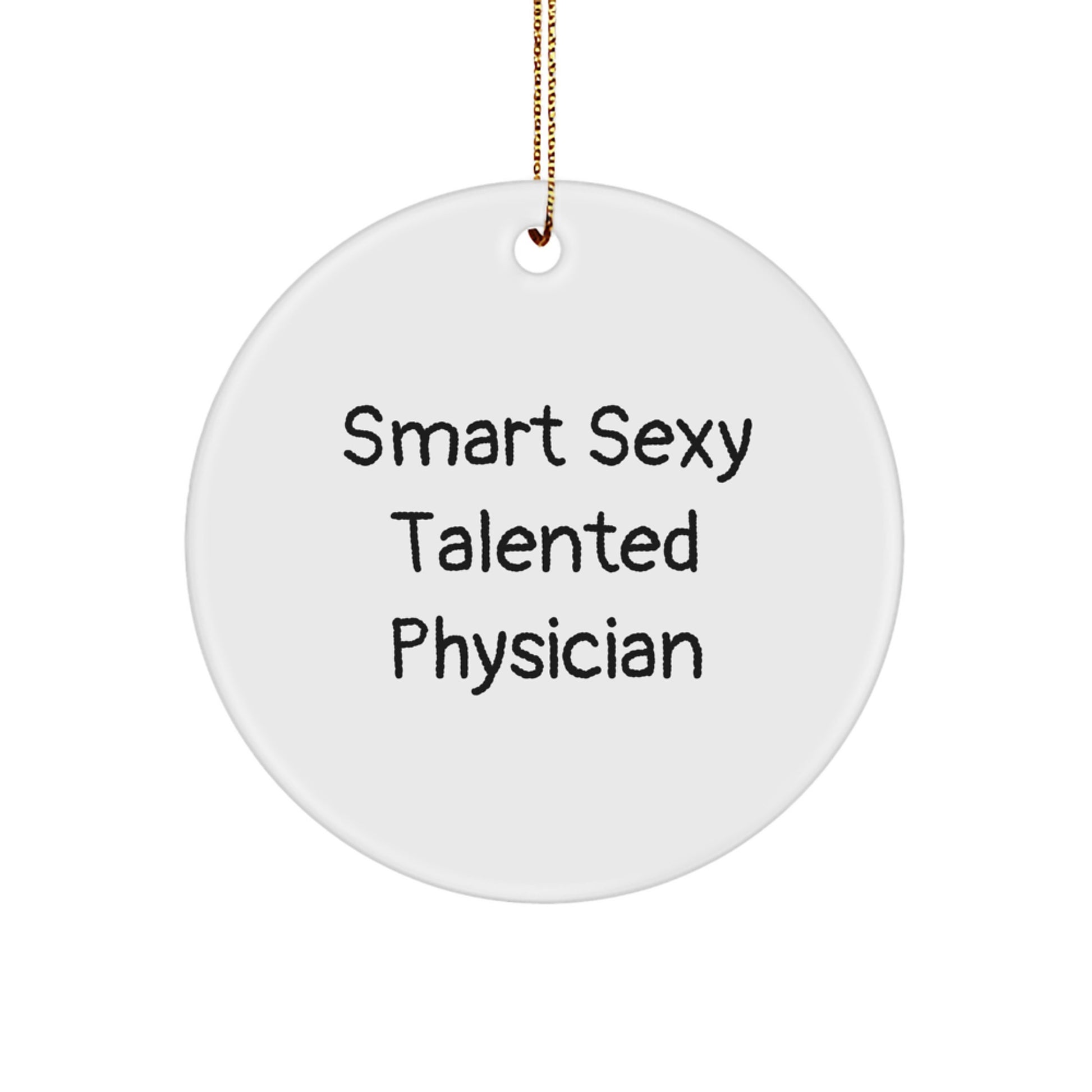 Smart Sexy Talented Physician Gifts for Christmas - 'Quote' Circle Ornament from Friends and Family