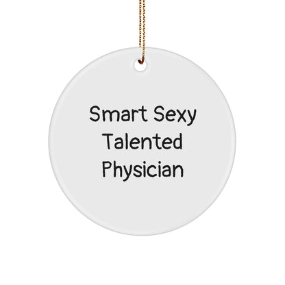 Smart Sexy Talented Physician Gifts for Christmas - 'Quote' Circle Ornament from Friends and Family