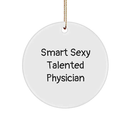 Smart Sexy Talented Physician Gifts for Christmas - 'Quote' Circle Ornament from Friends and Family