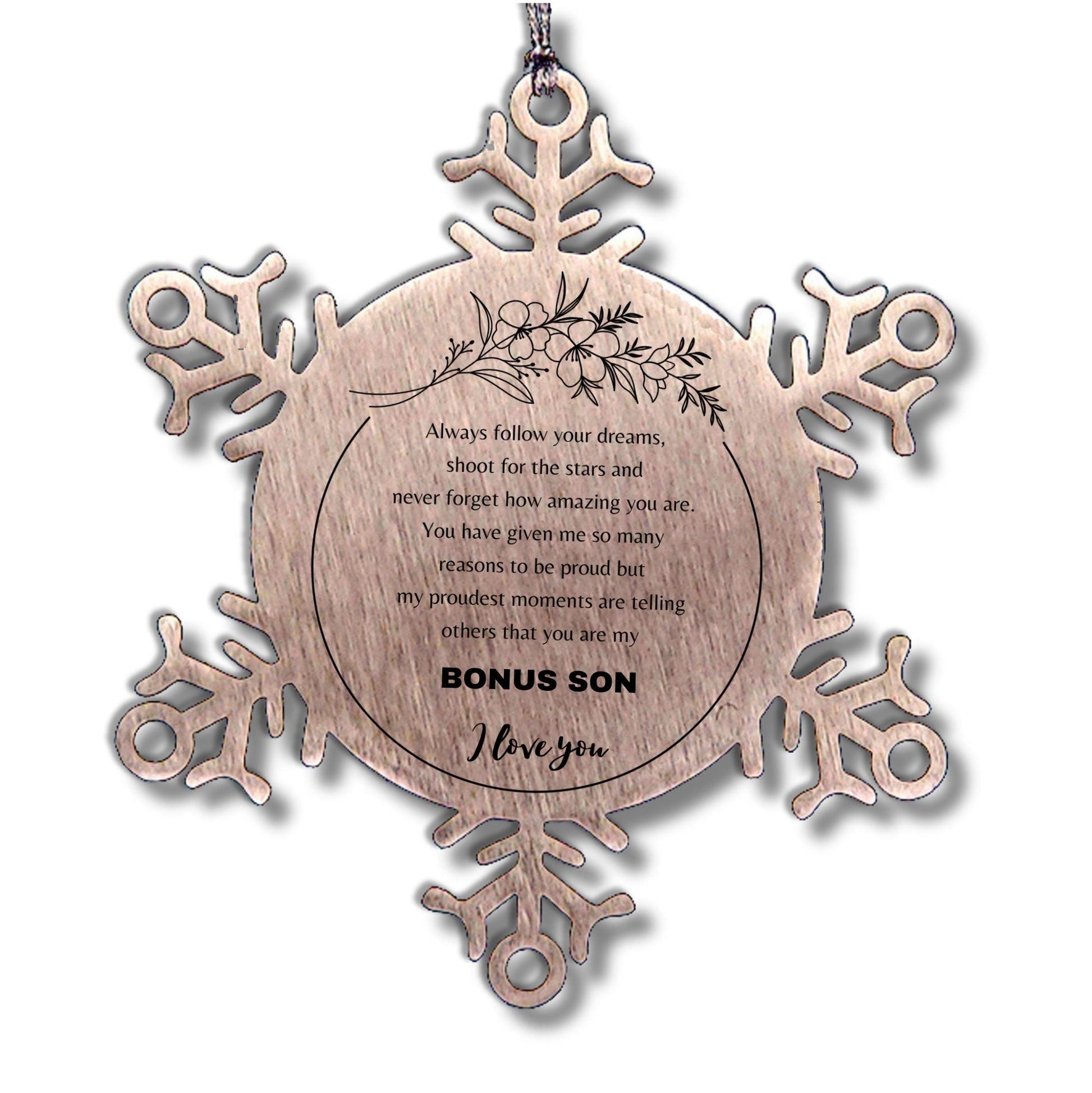 Snowflake Ornament for Bonus Son Present, Bonus Son Always follow your dreams, never forget how amazing you are, Bonus Son Christmas Gifts Decorations for Girls Boys Teen Men Women