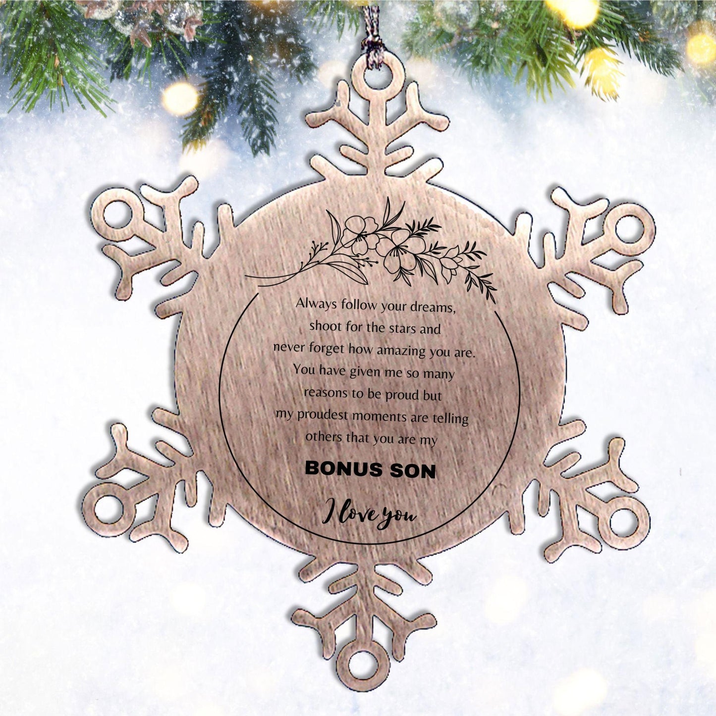 Snowflake Ornament for Bonus Son Present, Bonus Son Always follow your dreams, never forget how amazing you are, Bonus Son Christmas Gifts Decorations for Girls Boys Teen Men Women