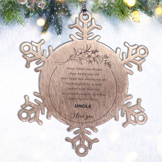 Snowflake Ornament for Uncle Present, Uncle Always follow your dreams, never forget how amazing you are, Uncle Christmas Gifts Decorations