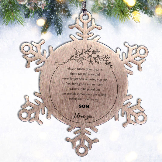 Son Snowflake Ornament, Son Always follow your dreams, never forget how amazing you are, Son Christmas Gifts Decorations