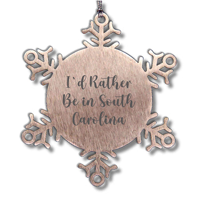 South Carolina Gifts- I'd Rather Be In South Carolina Snowflake Ornament, Unique Christmas Unique Gifts from SC