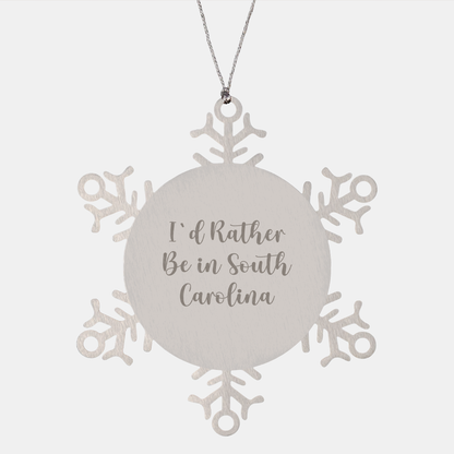South Carolina Gifts- I'd Rather Be In South Carolina Snowflake Ornament, Unique Christmas Unique Gifts from SC