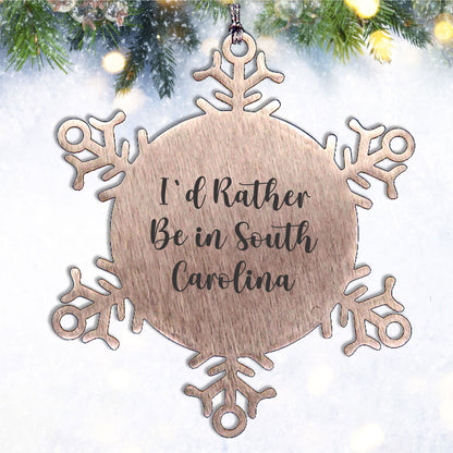 South Carolina Gifts- I'd Rather Be In South Carolina Snowflake Ornament, Unique Christmas Unique Gifts from SC