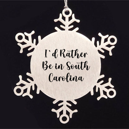 South Carolina Gifts- I'd Rather Be In South Carolina Snowflake Ornament, Unique Christmas Unique Gifts from SC