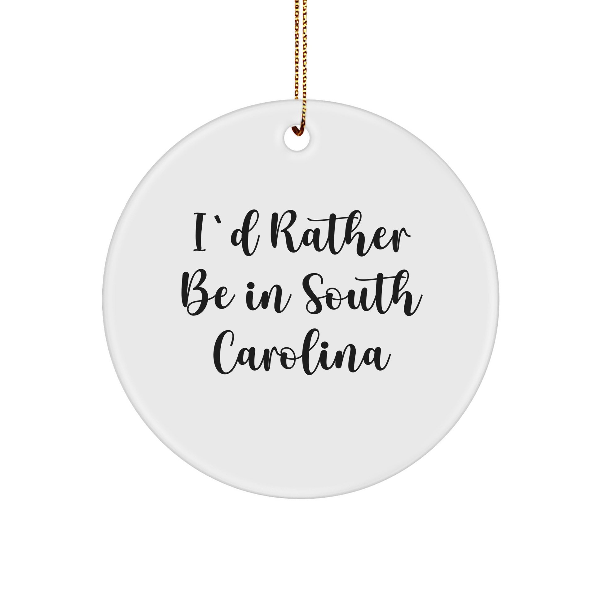South Carolina Gifts for Friends, 'I'd Rather Be In South Carolina' Circle Ornament, Christmas Unique Decorations, Gifts from Men to Family