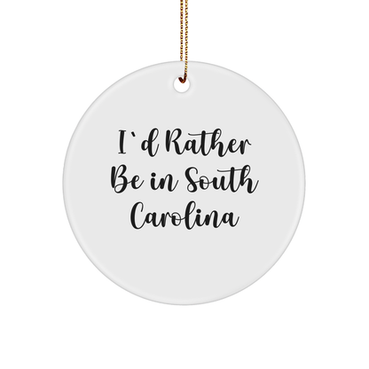 South Carolina Gifts for Friends, 'I'd Rather Be In South Carolina' Circle Ornament, Christmas Unique Decorations, Gifts from Men to Family