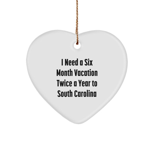 South Carolina Heart Ornament Gifts for Men, Women, Friends, and Family - I Need A Six Month Vacation Twice A Year to Sooner State, Funny Quote Christmas Decorations