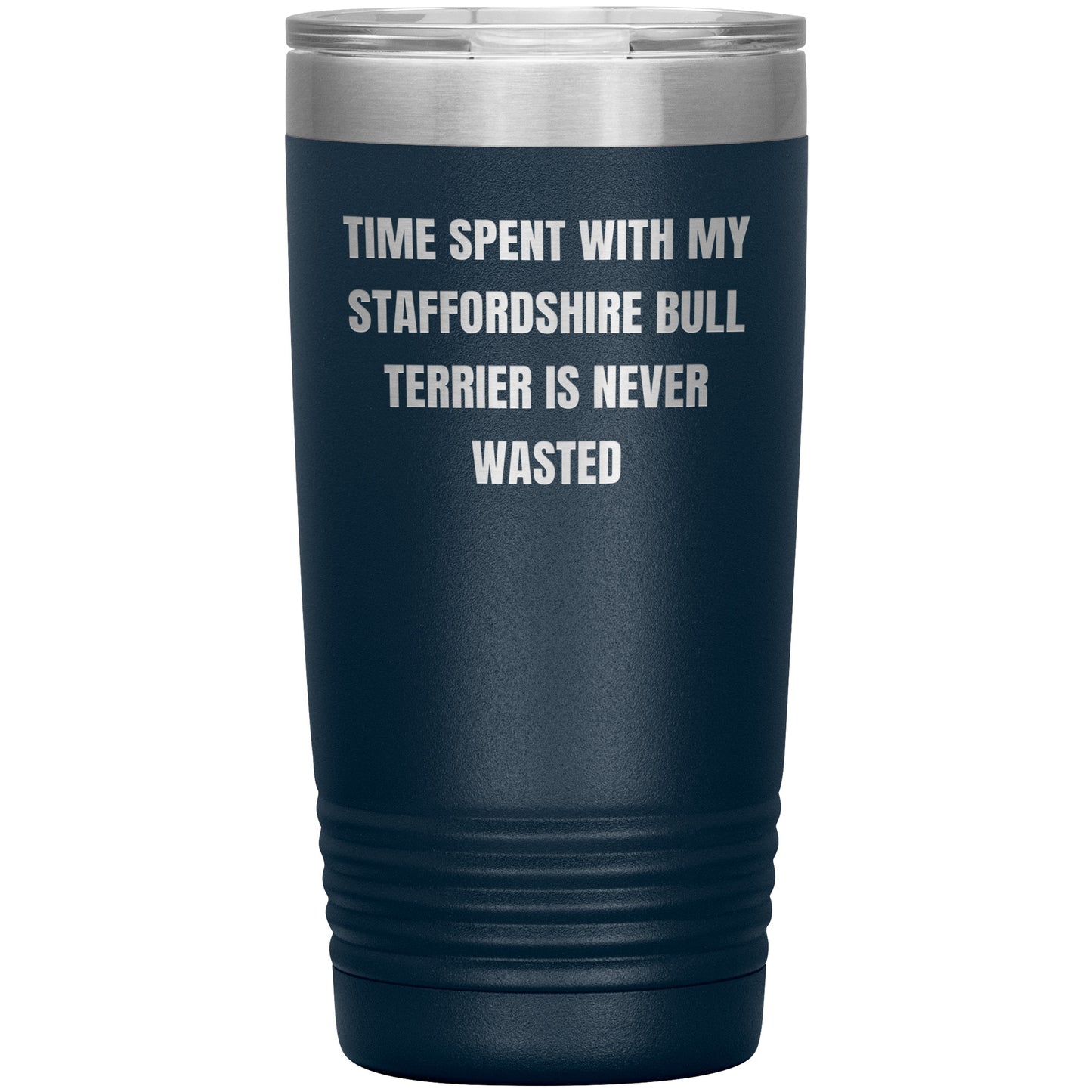Staffordshire Bull Terrier Dog Lovers Inspired Funny Gifts for Him Her Time Spent With My Staffordshire Bull Terrier Is Never Wasted Tumbler - Mallard Moon Gift Shop