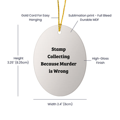 Stamp Collecting Gifts for Friends, Funny Oval Ornament with 'Stamp Collecting Because Murder Is Wrong' Quote, White, 3.25'' tall, Perfect for Christmas