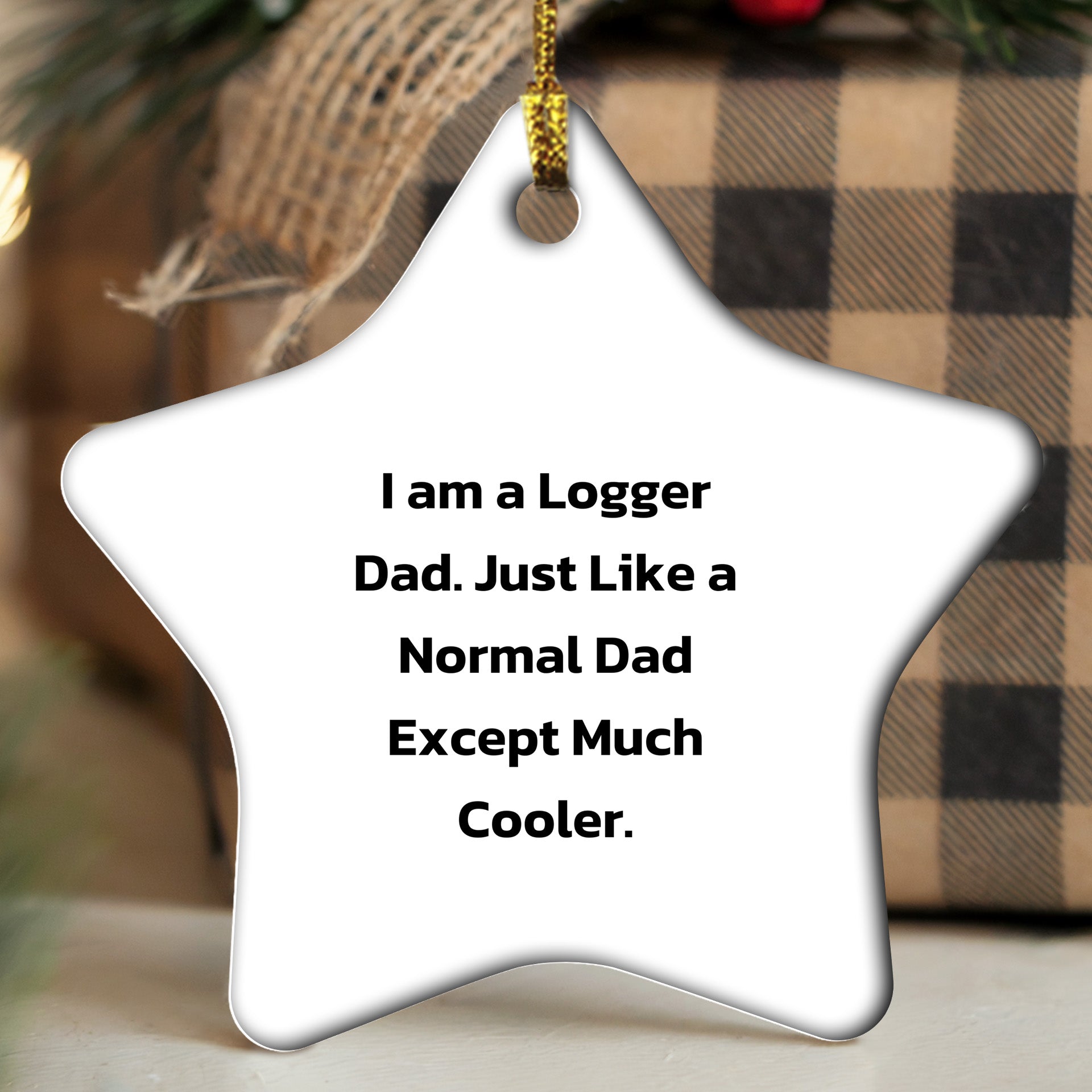 Funny Logger Gifts from Dad - Logger Star Ornament for Christmas, 'I Am A Logger Dad' - Mallard Moon