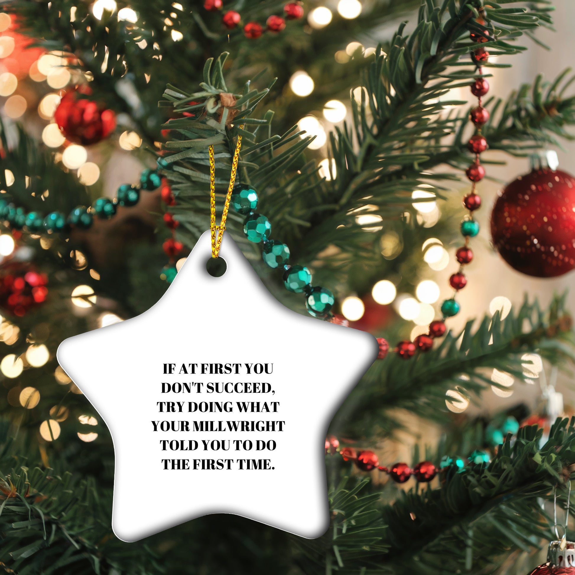 Millwright Funny Star Ornament, 'If At First You Don't Succeed, Try Doing What Your Millwright Told You To Do The First Time.' Christmas Gift