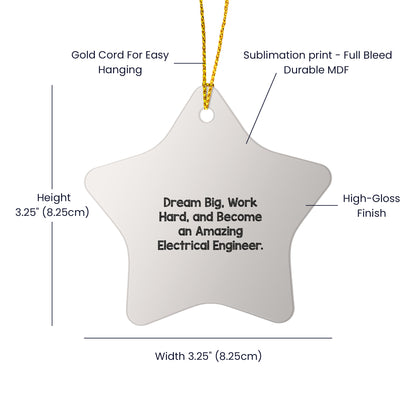 Electrical Engineer Star Christmas Ornament - Dream Big, Work Hard, And Become An Amazing Electrical Engineer