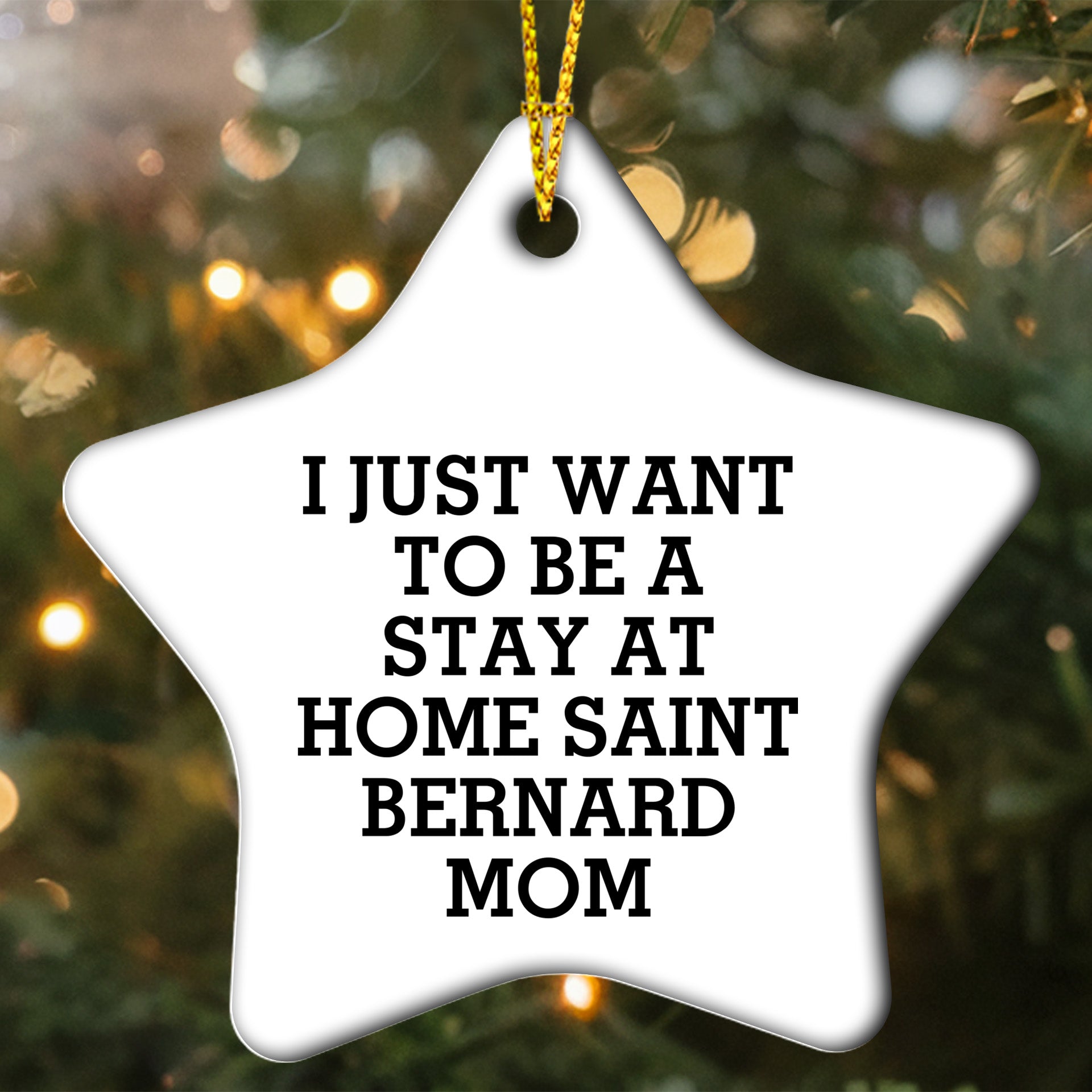 Saint Bernard Dog Mom Star Ornament, I Just Want To Be A Stay At Home Saint Bernard Mom, Funny Gifts from Family to Friends for Christmas