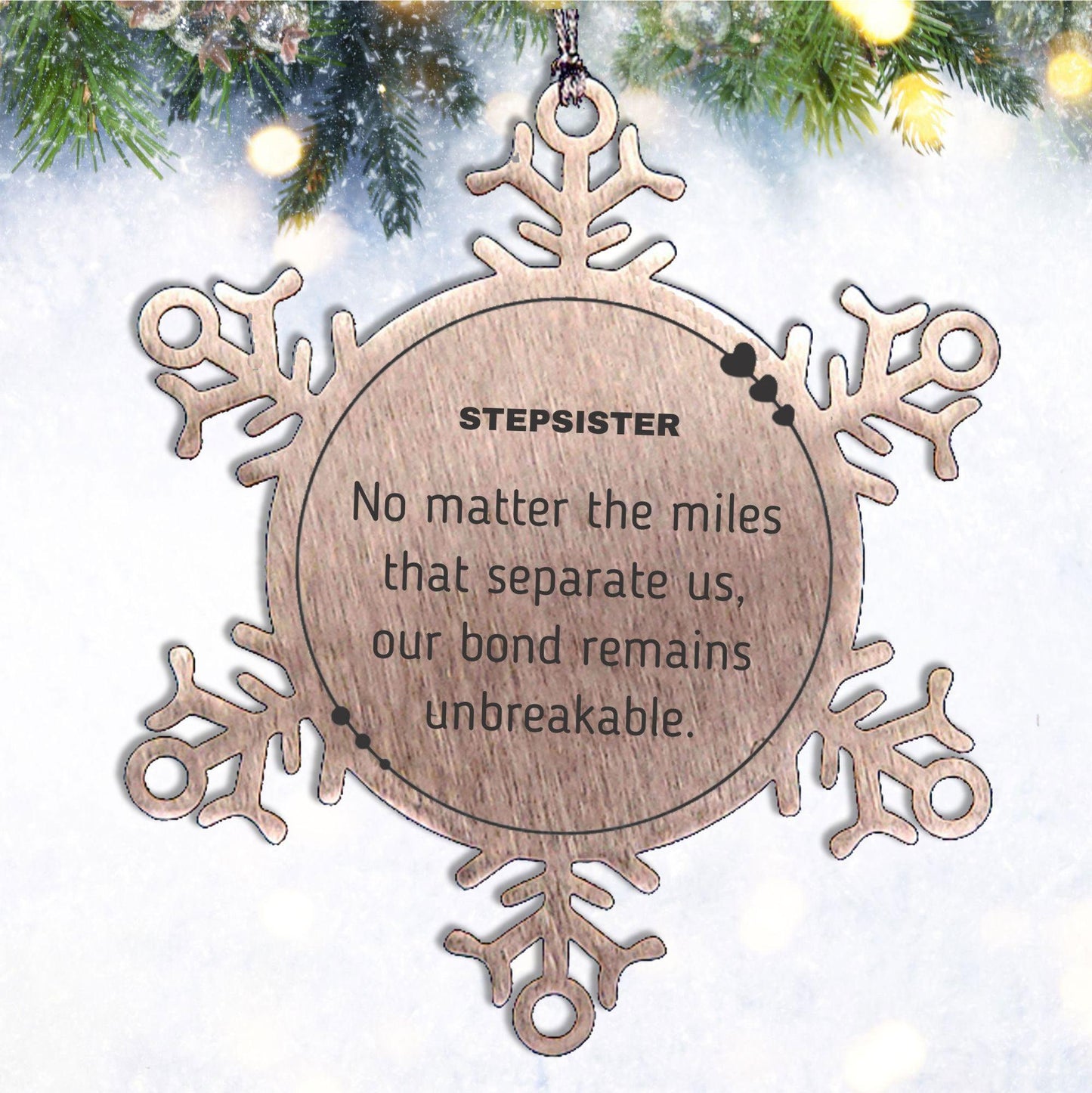 Stepsister Long Distance Relationship Gifts, No matter the miles that separate us, Cute Love Snowflake Ornament For Stepsister, Birthday Christmas Unique Gifts For Stepsister