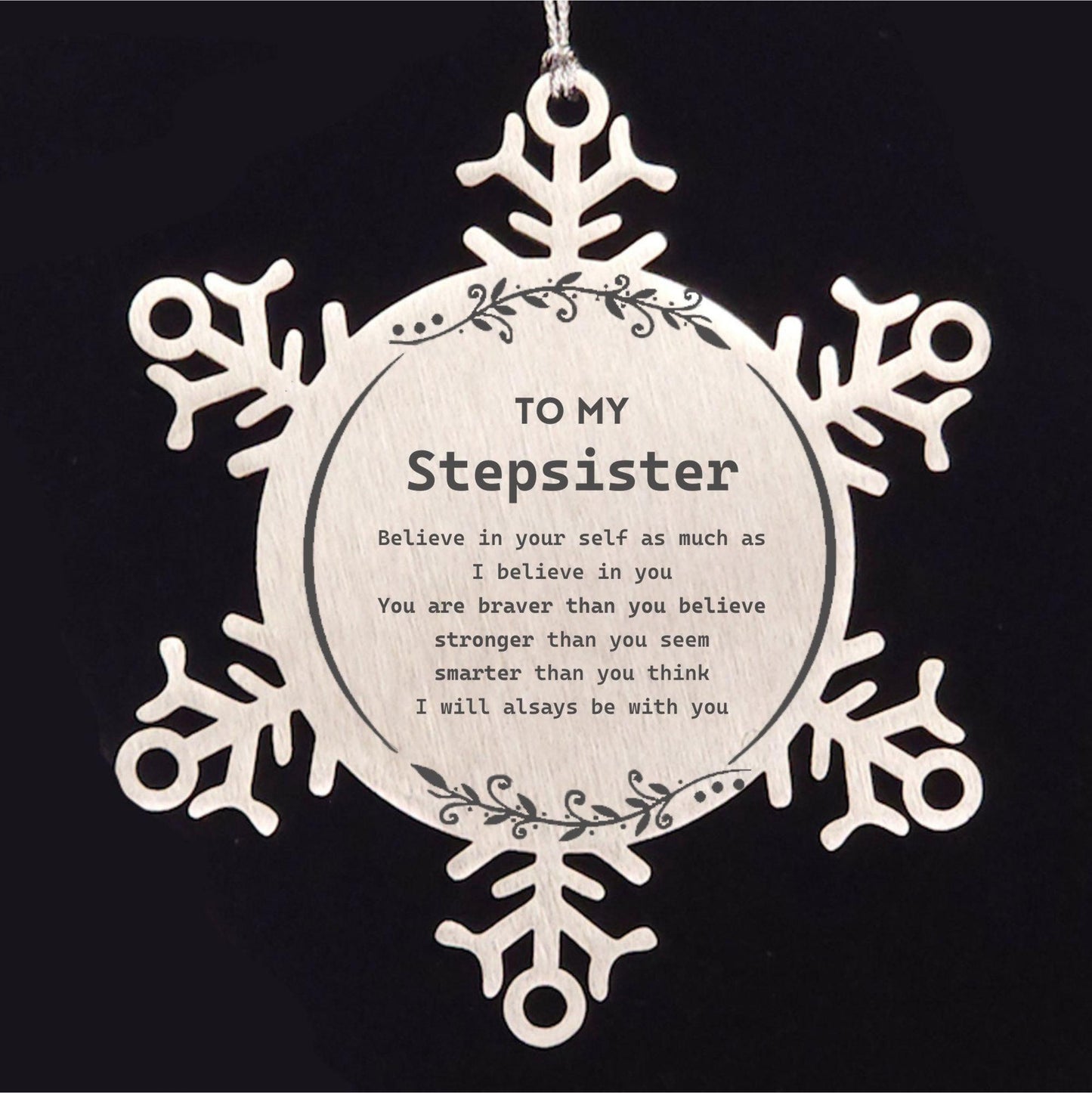 Stepsister Snowflake Ornament Gifts, To My Stepsister You are braver than you believe, stronger than you seem, Inspirational Gifts For Stepsister Ornament, Birthday, Christmas Gifts For Stepsister Men Women