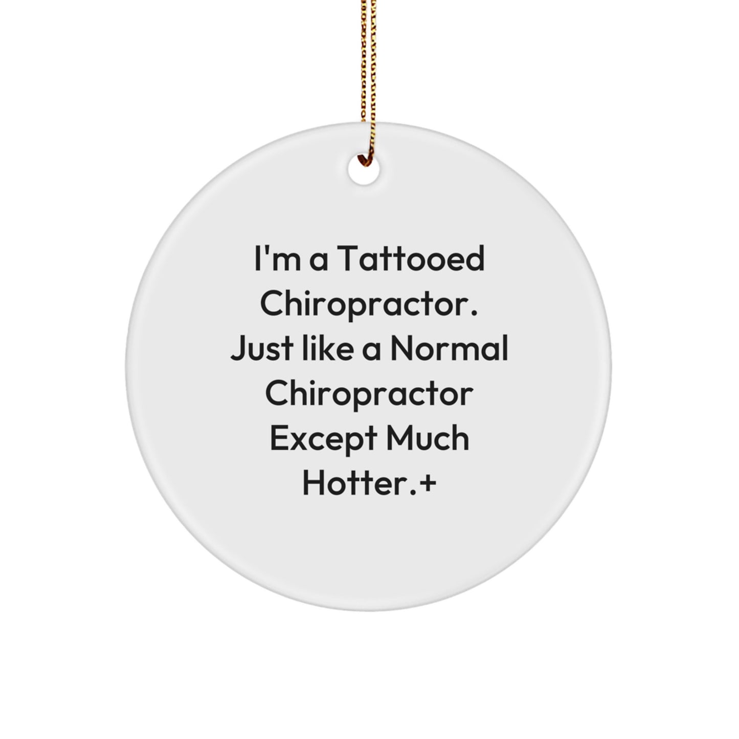 Tattooed Chiropractor Gifts, Funny Chiropractor Christmas Circle Ornament, 'I'm A Tattooed Chiropractor' Inspirational Chiropractor Gifts from Friends to Chiropractor