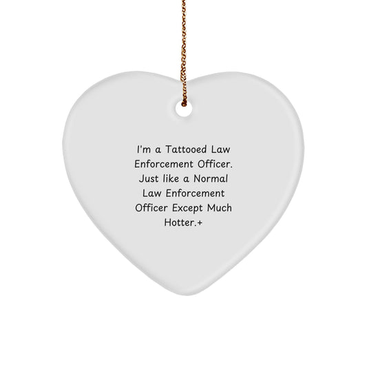 Tattooed Law Enforcement Officer Heart Ornament, Funny Gift - 'I'm A Tattooed Law Enforcement Officer' Christmas Unique Gifts
