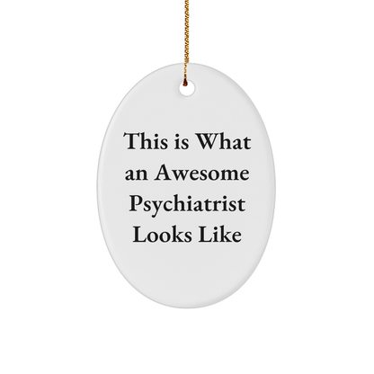 This Is What An Awesome Psychiatrist Looks Like Oval Ornament Gifts from Family to Psychiatrist, Funny and Inspirational Christmas Oval Decoration