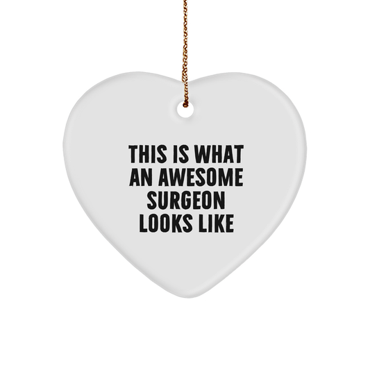 This Is What An Awesome Surgeon Looks Like, Funny Heart Ornament Gifts from Men to Surgeons, Christmas Unique Gifts