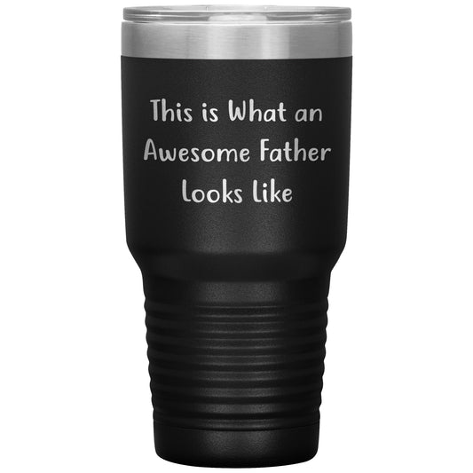 This Is What An Awesome Father Looks Like, 20oz or 30oz Vacuum-Insulated Tumbler, Gifts for Dad from Family, Men, or Coworkers, Christmas Unique Gift - Mallard Moon Gift Shop