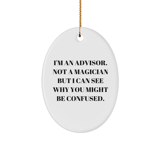 'Tis the Season for Advisors: Funny Oval Ornament Gifts from Family, Friends, or Coworkers to Advisors