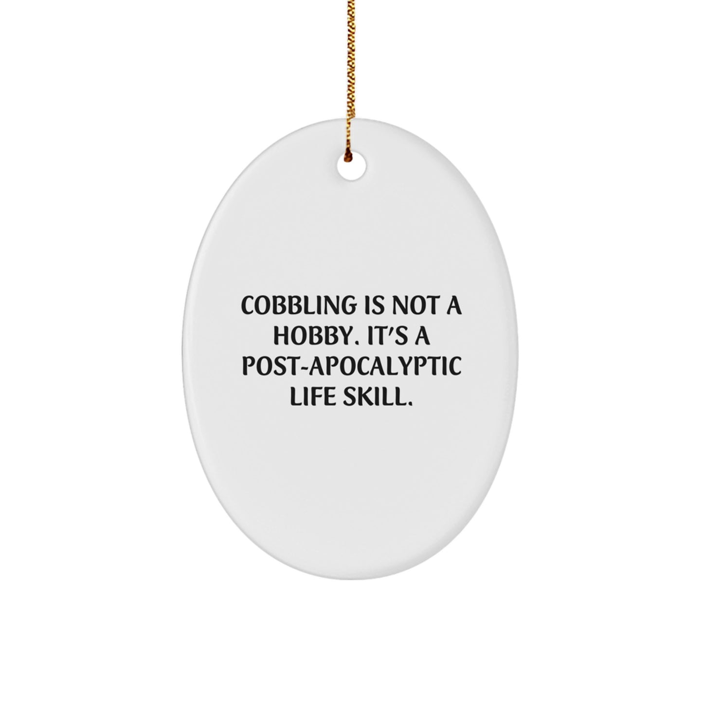 'Tis the Season for Cobbling Gifts from Friends and Family - Oval Ornament, White, Inspirational Quote, Perfect for Men, Women, and Coworkers