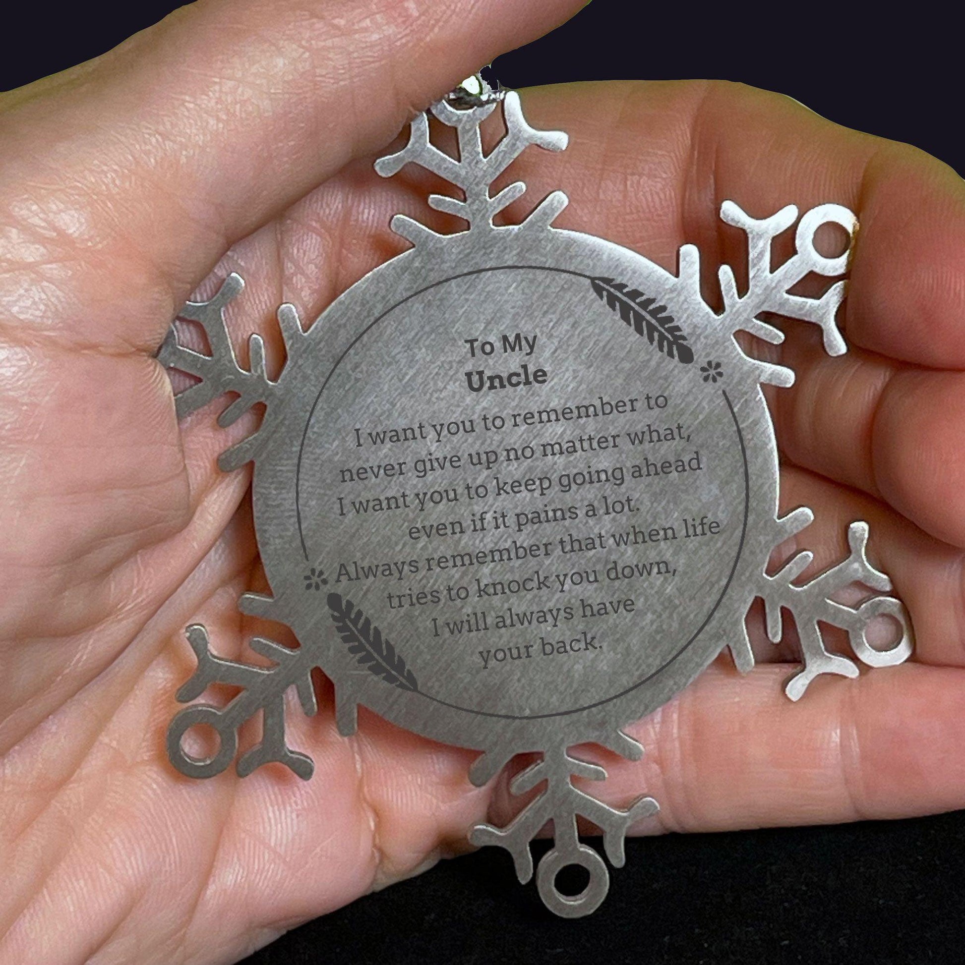 To My Uncle Gifts, Never give up no matter what, Inspirational Uncle Snowflake Ornament, Encouragement Birthday Christmas Unique Gifts For Uncle