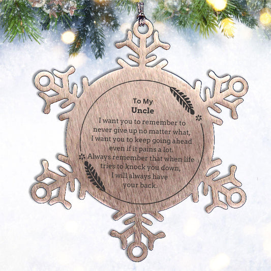 To My Uncle Gifts, Never give up no matter what, Inspirational Uncle Snowflake Ornament, Encouragement Birthday Christmas Unique Gifts For Uncle