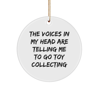Toy Collecting Gifts, Funny Quote Circle Ornament, 'The Voices In My Head Are Telling Me To Go Toy Collecting' White Ceramic, Christmas Decorations for Friends, Family, Men, Women