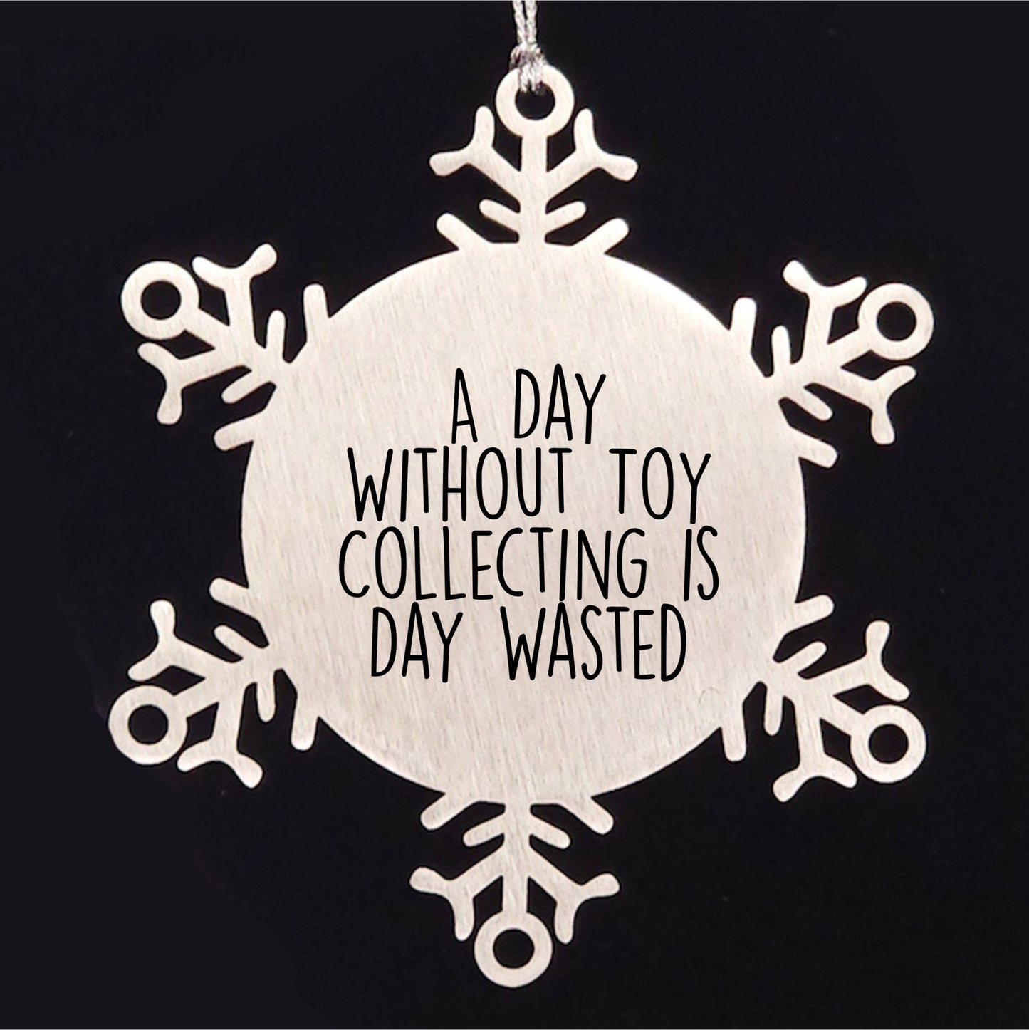Toy Collecting Gifts from Friends and Family - Snowflake Ornament for a Day Without Toy Collecting Is Day Wasted, Funny and Cute Christmas Unique Gift