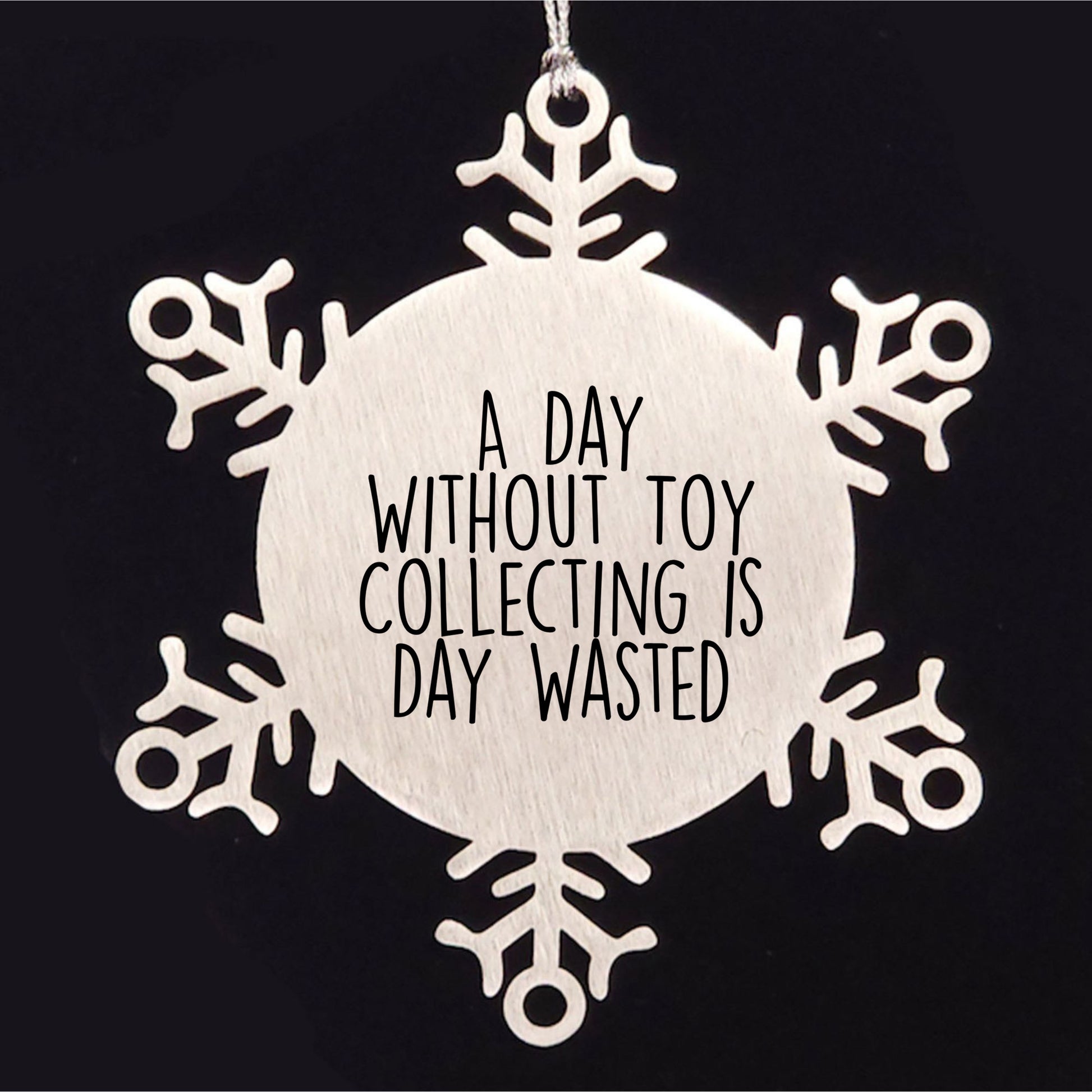 Toy Collecting Gifts from Friends and Family - Snowflake Ornament for a Day Without Toy Collecting Is Day Wasted, Funny and Cute Christmas Unique Gift