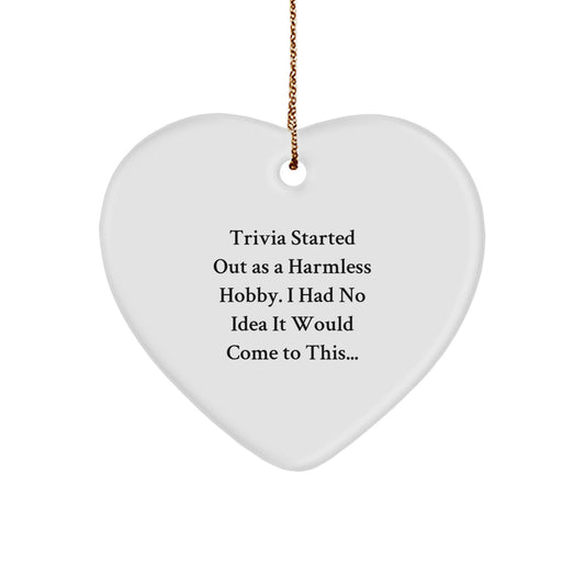 Trivia Enthusiasts' Delight, Gifts from Friends, Heart Ornament for Trivia Lovers, A Harmless Hobby, Christmas Unique Gifts