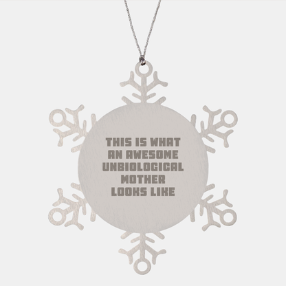 Unbiological Mother Gifts from Men, Women, or Friends - This Is What An Awesome Unbiological Mother Looks Like Snowflake Ornament, Unique Christmas Unique Gifts for Unbiological Mother, Funny Quote