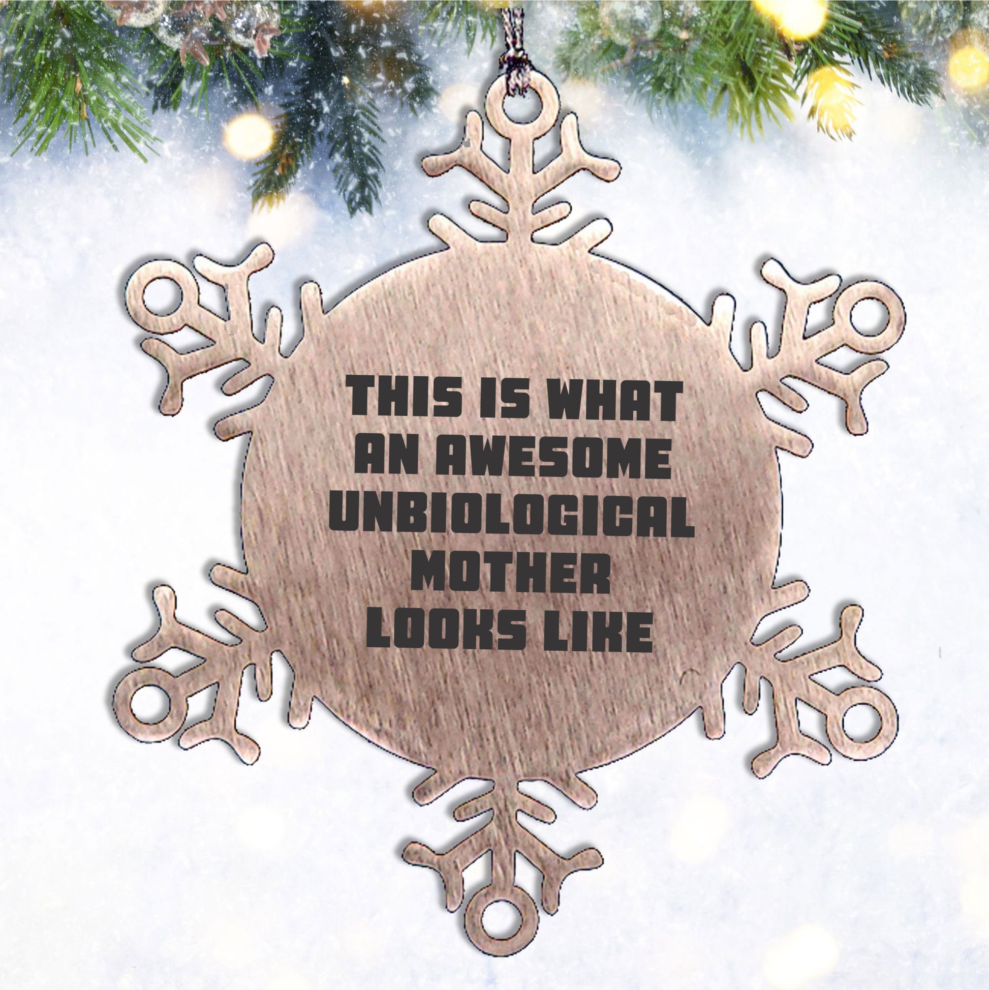 Unbiological Mother Gifts from Men, Women, or Friends - This Is What An Awesome Unbiological Mother Looks Like Snowflake Ornament, Unique Christmas Unique Gifts for Unbiological Mother, Funny Quote