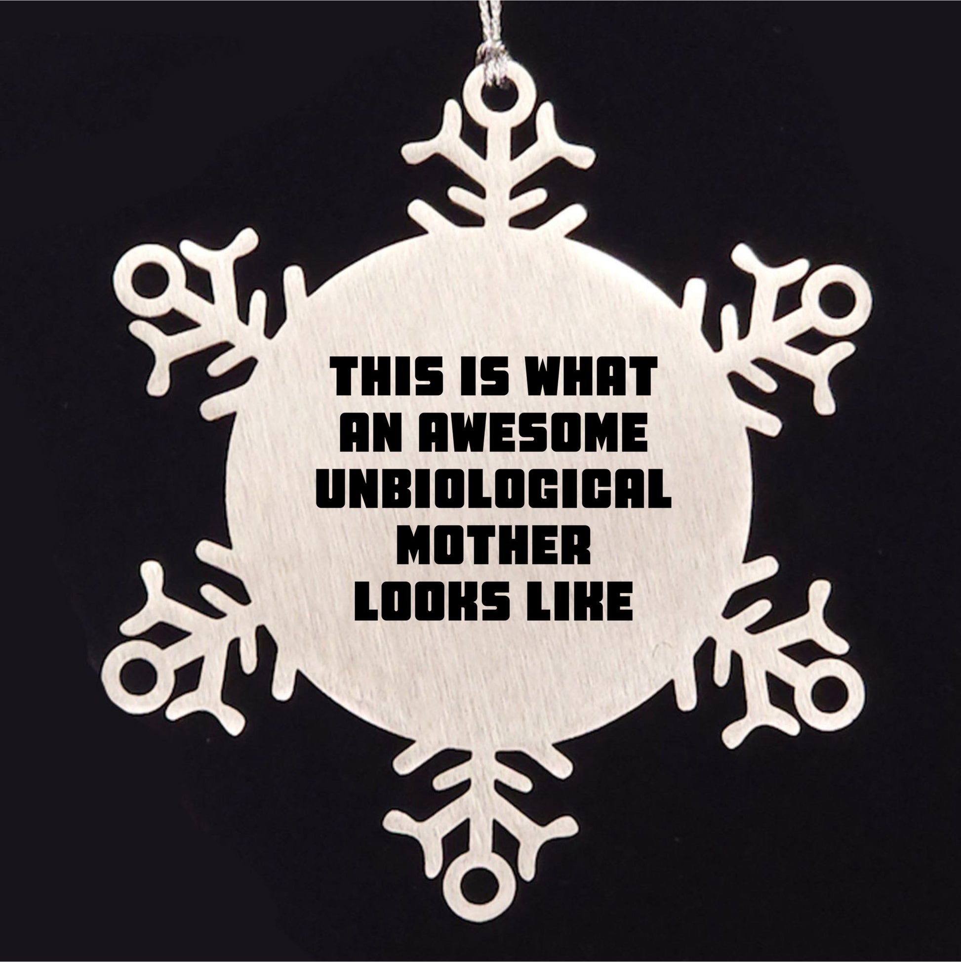 Unbiological Mother Gifts from Men, Women, or Friends - This Is What An Awesome Unbiological Mother Looks Like Snowflake Ornament, Unique Christmas Unique Gifts for Unbiological Mother, Funny Quote
