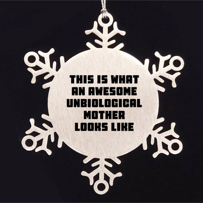 Unbiological Mother Gifts from Men, Women, or Friends - This Is What An Awesome Unbiological Mother Looks Like Snowflake Ornament, Unique Christmas Unique Gifts for Unbiological Mother, Funny Quote