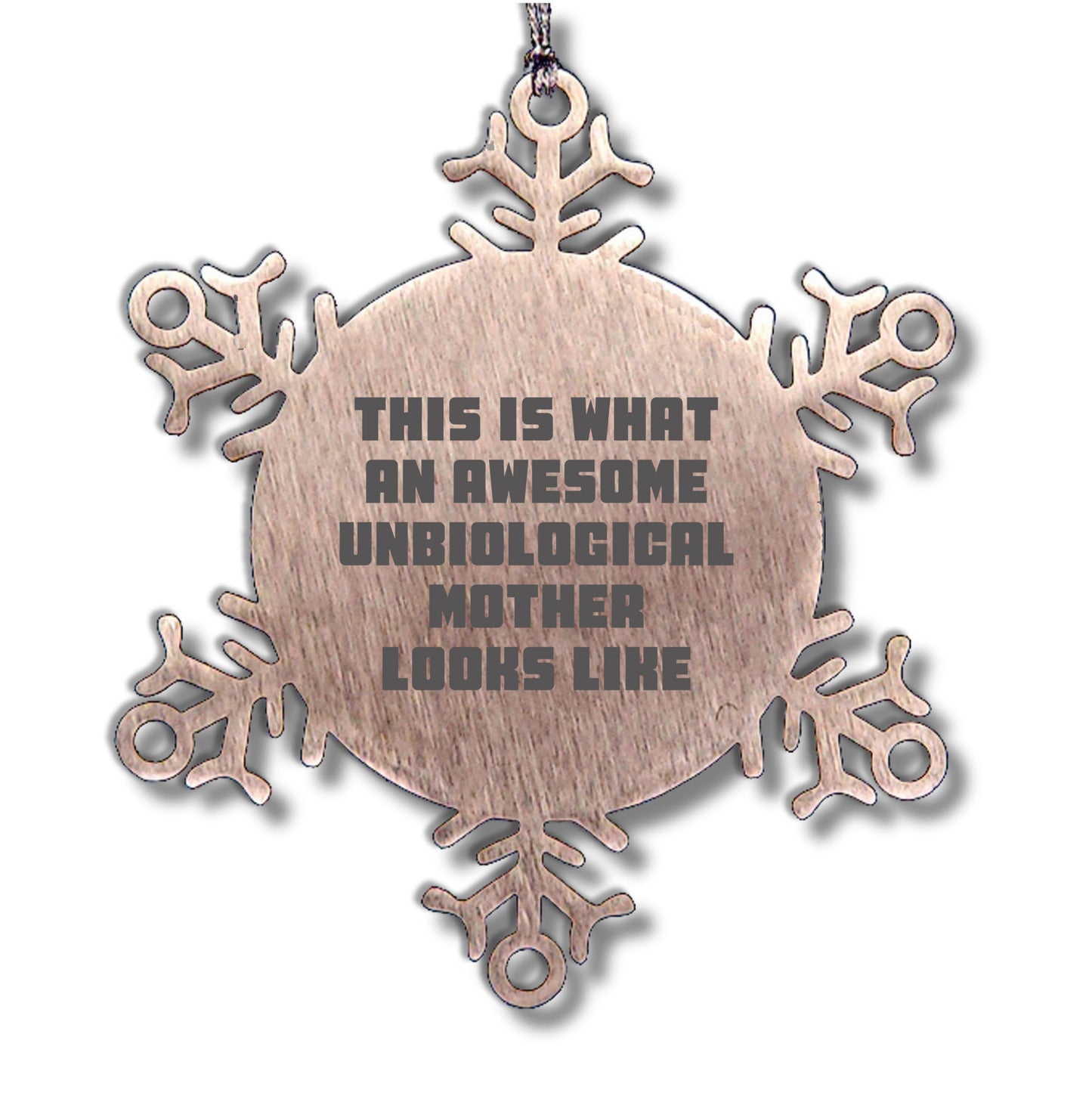 Unbiological Mother Gifts from Men, Women, or Friends - This Is What An Awesome Unbiological Mother Looks Like Snowflake Ornament, Unique Christmas Unique Gifts for Unbiological Mother, Funny Quote