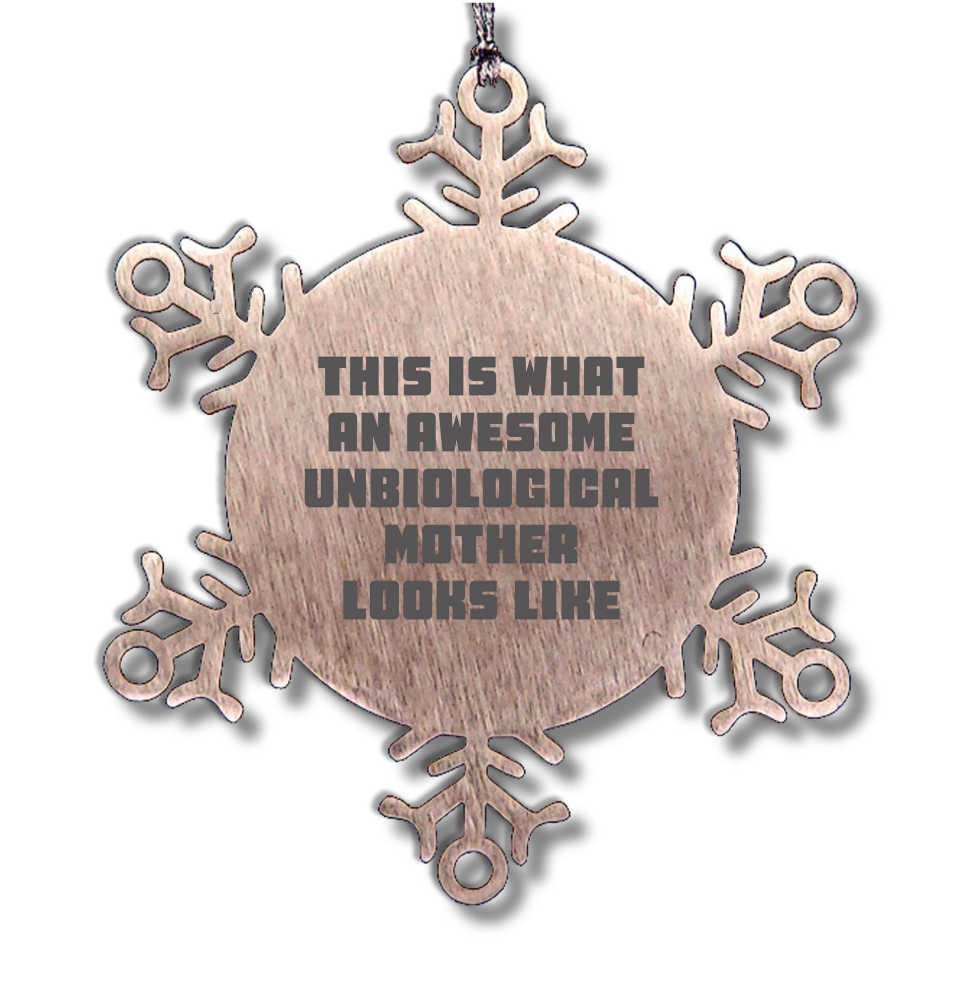 Unbiological Mother Gifts from Men, Women, or Friends - This Is What An Awesome Unbiological Mother Looks Like Snowflake Ornament, Unique Christmas Unique Gifts for Unbiological Mother, Funny Quote