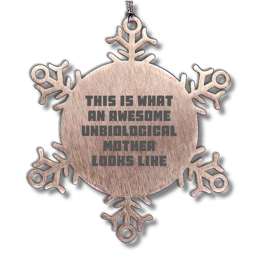 Unbiological Mother Gifts from Men, Women, or Friends - This Is What An Awesome Unbiological Mother Looks Like Snowflake Ornament, Unique Christmas Unique Gifts for Unbiological Mother, Funny Quote