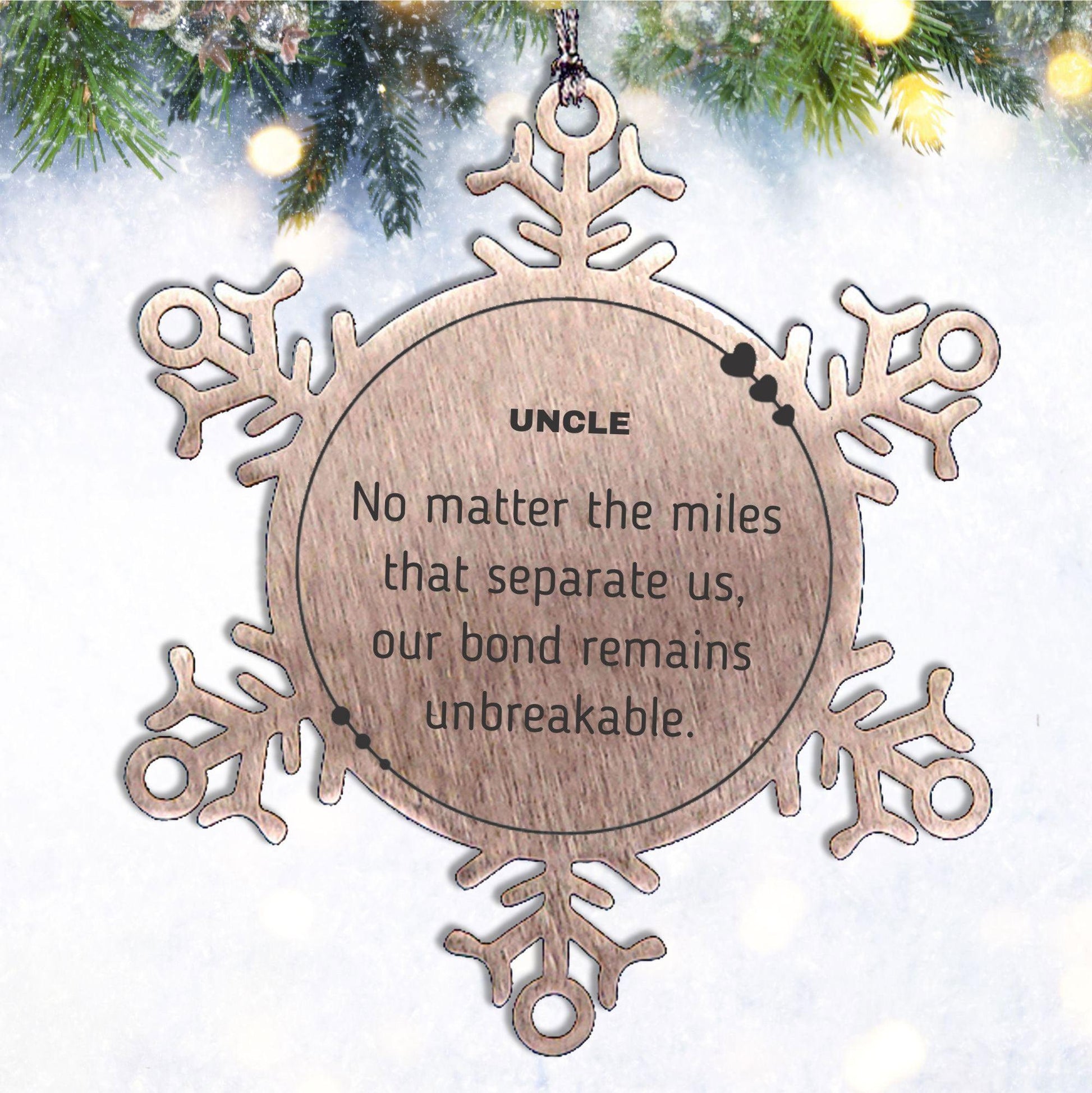 Uncle Long Distance Relationship Gifts, No matter the miles that separate us, Cute Love Snowflake Ornament For Uncle, Birthday Christmas Unique Gifts For Uncle