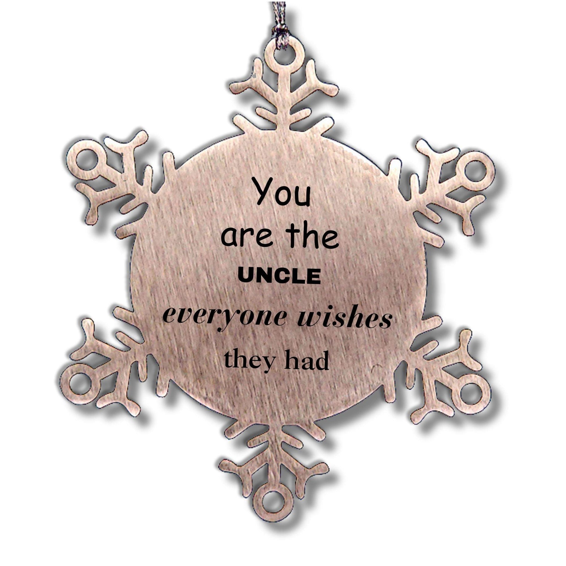 Uncle Snowflake Ornament, Everyone wishes they had, Inspirational Ornament For Uncle, Uncle Gifts, Birthday Christmas Unique Gifts For Uncle