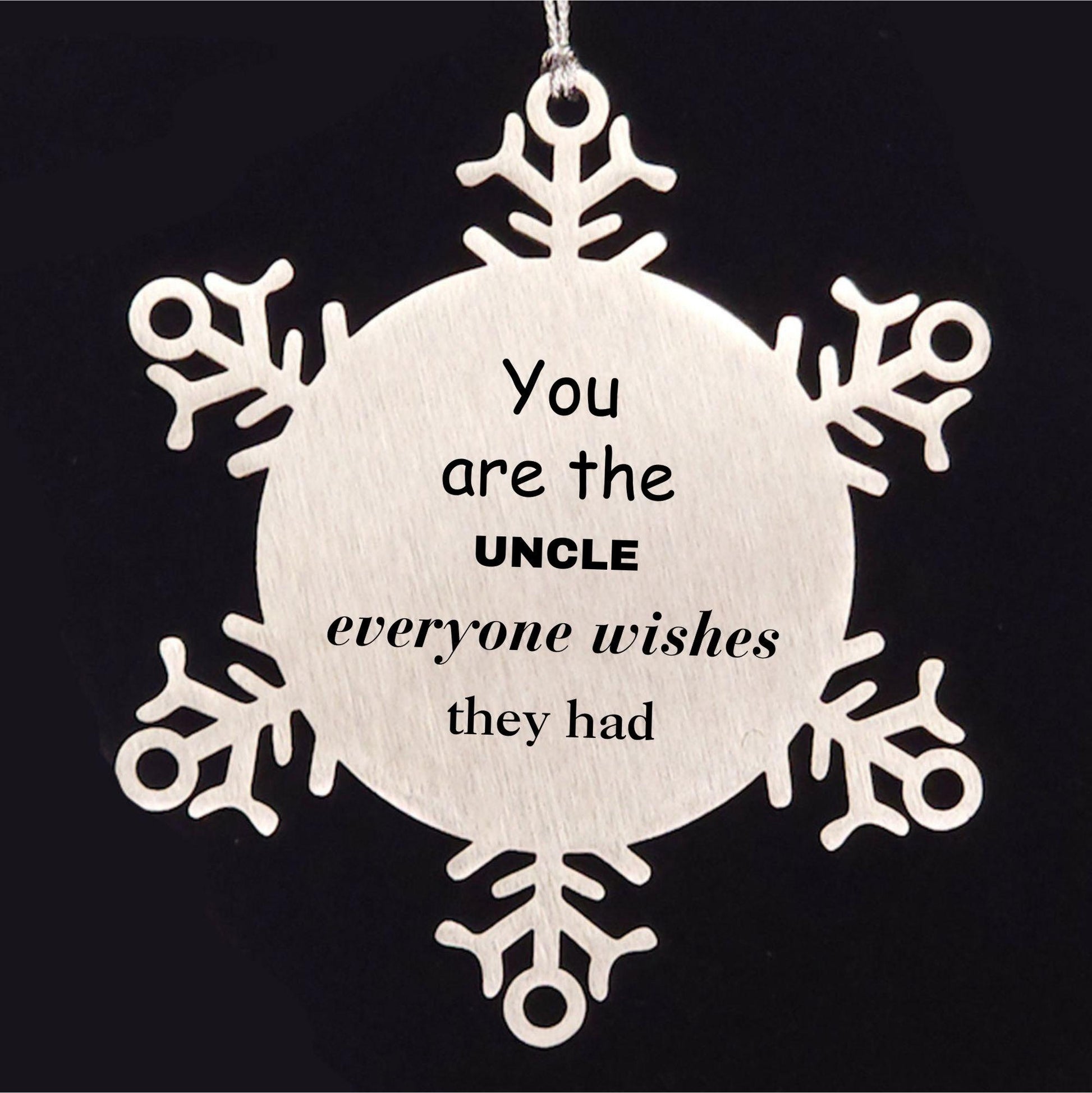 Uncle Snowflake Ornament, Everyone wishes they had, Inspirational Ornament For Uncle, Uncle Gifts, Birthday Christmas Unique Gifts For Uncle