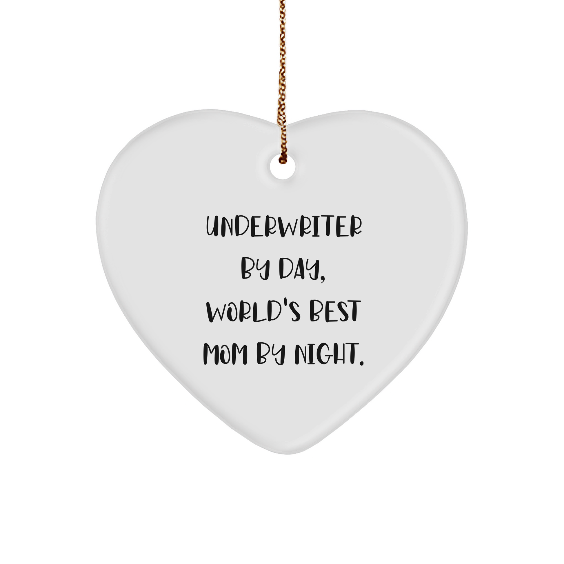 Underwriter Heart Ornament Christmas Gifts - 'Underwriter By Day, World's Best Mom By Night.' Quote