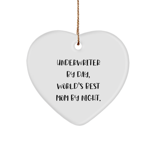 Underwriter Heart Ornament Christmas Gifts - 'Underwriter By Day, World's Best Mom By Night.' Quote