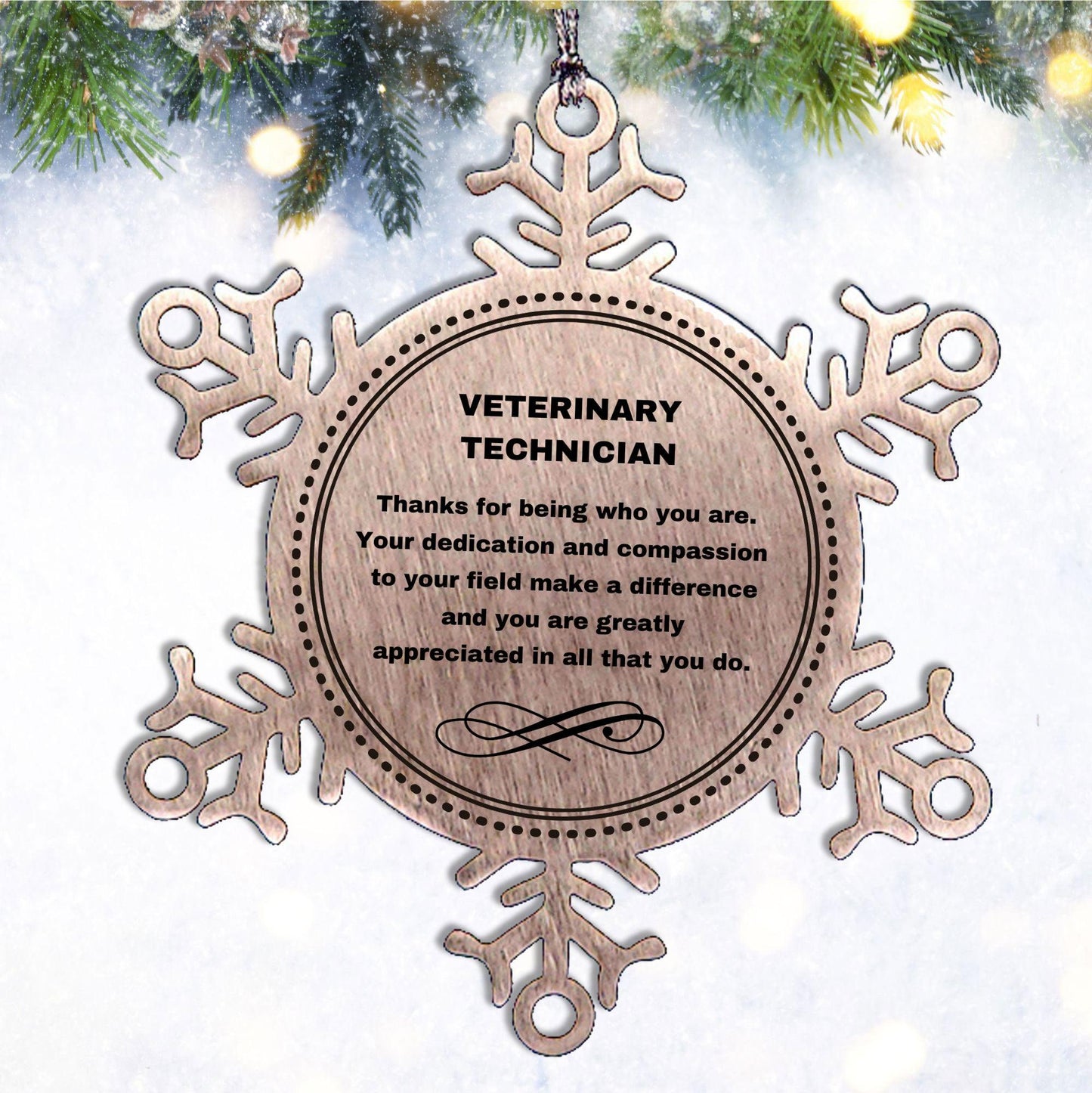 Veterinary Technician Snowflake Ornament - Thanks for being who you are - Birthday Christmas Jewelry Gifts Coworkers Colleague Boss